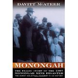 BOOK REVIEW: 'Monongah' Examines Culture of West Virginia Coal Mine Operations As Well as 1907 Disaster -- The Worst Industrial Accident in Nation's History BOOK REVIEW: 'Monongah' Examines Culture of West Virginia Coal Mine Operations As Well as 1907 Disaster -- The Worst Industrial Accident in Nation's History